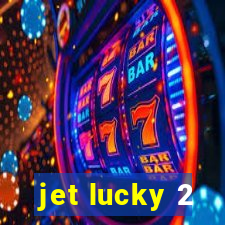 jet lucky 2